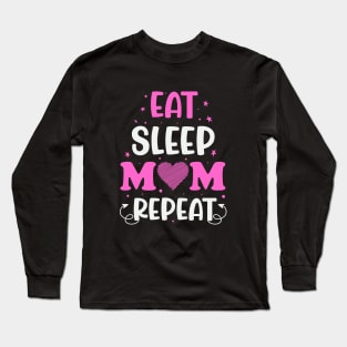 Eat Sleep Mom Repeat Long Sleeve T-Shirt